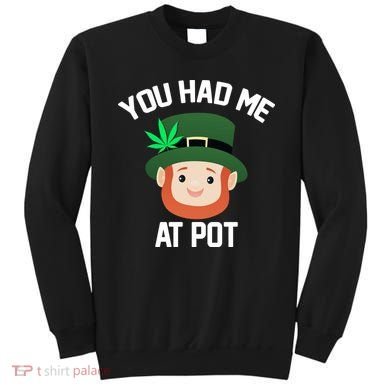 You Had Me At Pot Funny St Patricks Day Weed Sweatshirt