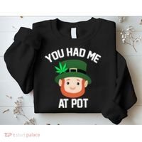 You Had Me At Pot Funny St Patricks Day Weed Sweatshirt thumb 2