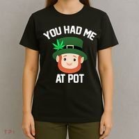 You Had Me At Pot Funny St Patricks Day Weed T-Shirt thumb 4