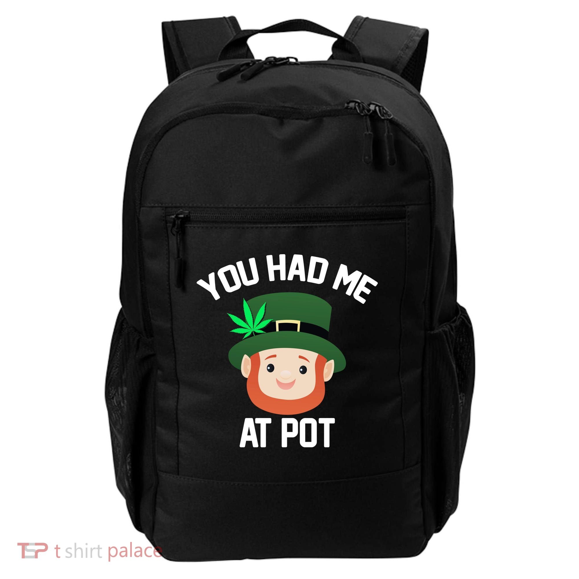 You Had Me At Pot Funny St Patricks Day Weed Backpack