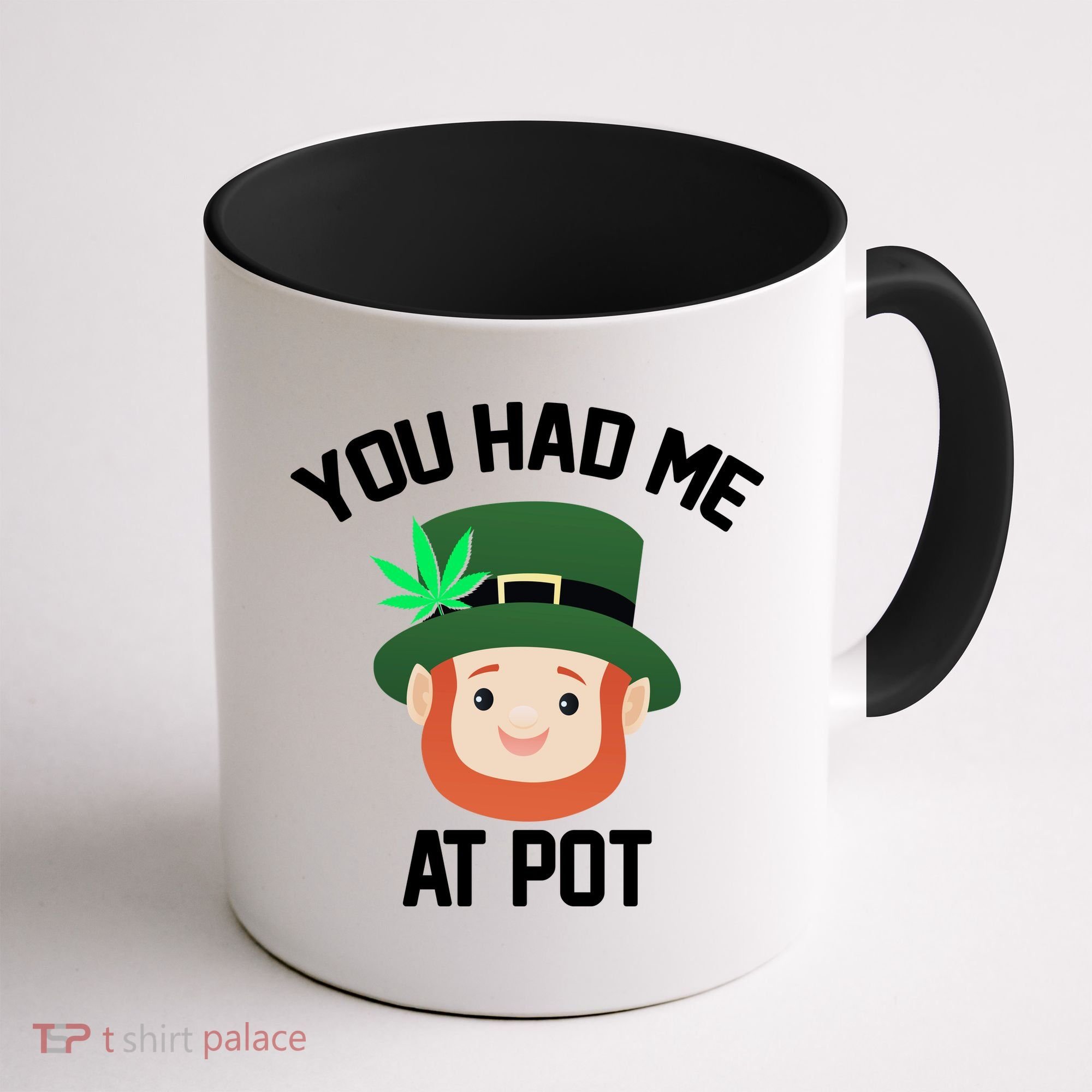 You Had Me At Pot Funny St Patricks Day Weed Coffee Mug