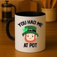 You Had Me At Pot Funny St Patricks Day Weed Coffee Mug thumb 4