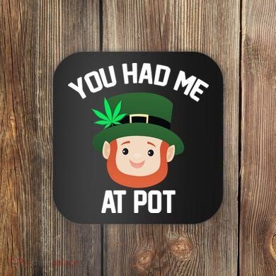 You Had Me At Pot Funny St Patricks Day Weed Coaster