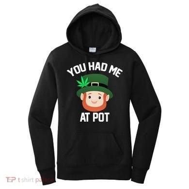 You Had Me At Pot Funny St Patricks Day Weed Women's Hoodie