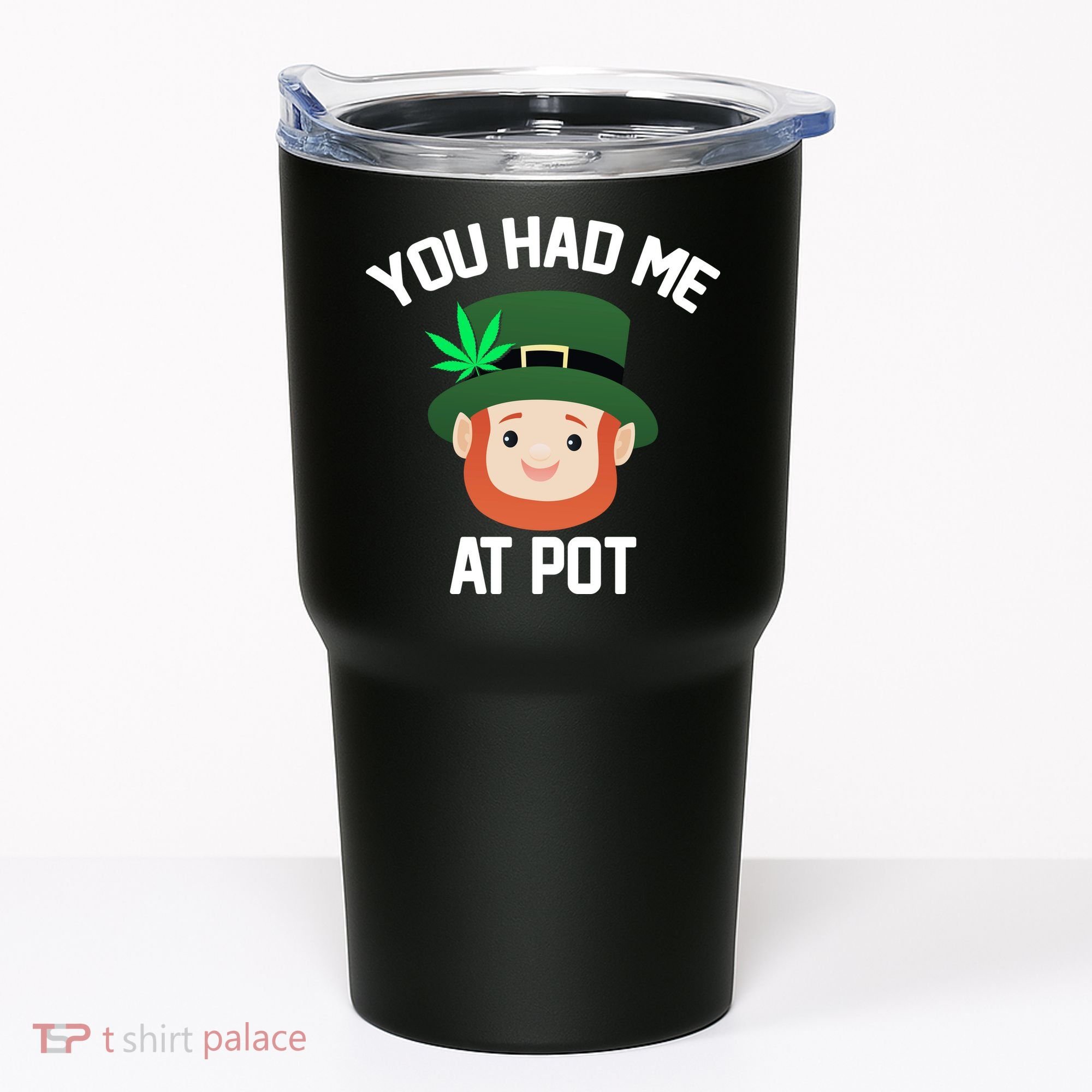 You Had Me At Pot Funny St Patricks Day Weed Tumbler