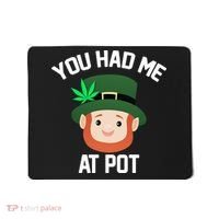You Had Me At Pot Funny St Patricks Day Weed Mousepad thumb 0