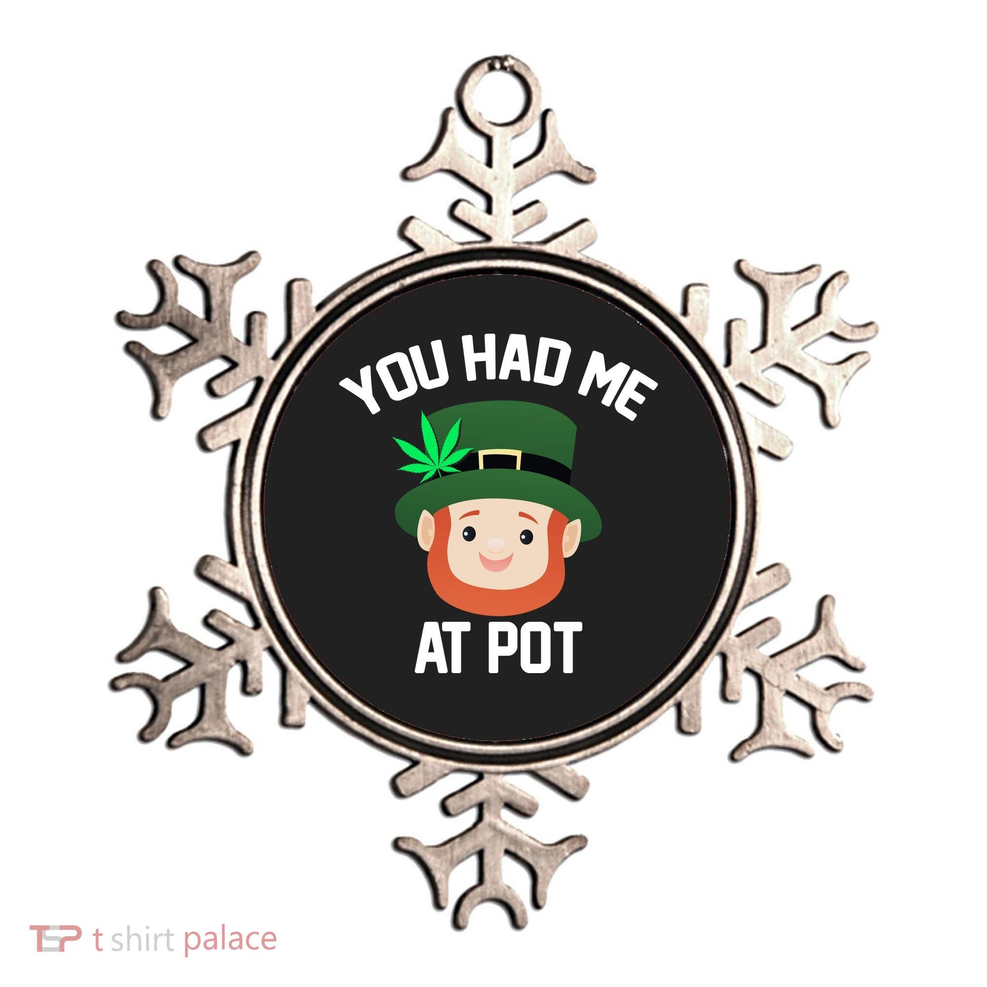 You Had Me At Pot Funny St Patricks Day Weed Ornament