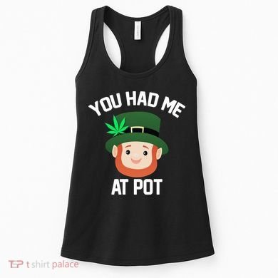 You Had Me At Pot Funny St Patricks Day Weed Women's Tank Top