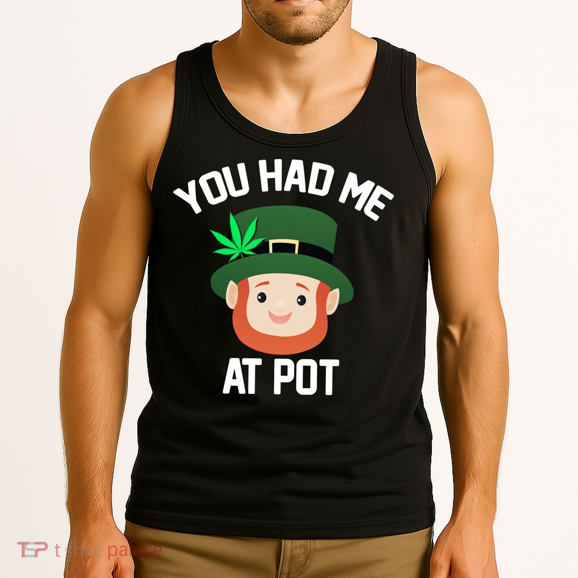 You Had Me At Pot Funny St Patricks Day Weed Tank Top