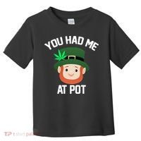 You Had Me At Pot Funny St Patricks Day Weed Toddler T-Shirt thumb 0