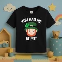 You Had Me At Pot Funny St Patricks Day Weed Toddler T-Shirt thumb 3