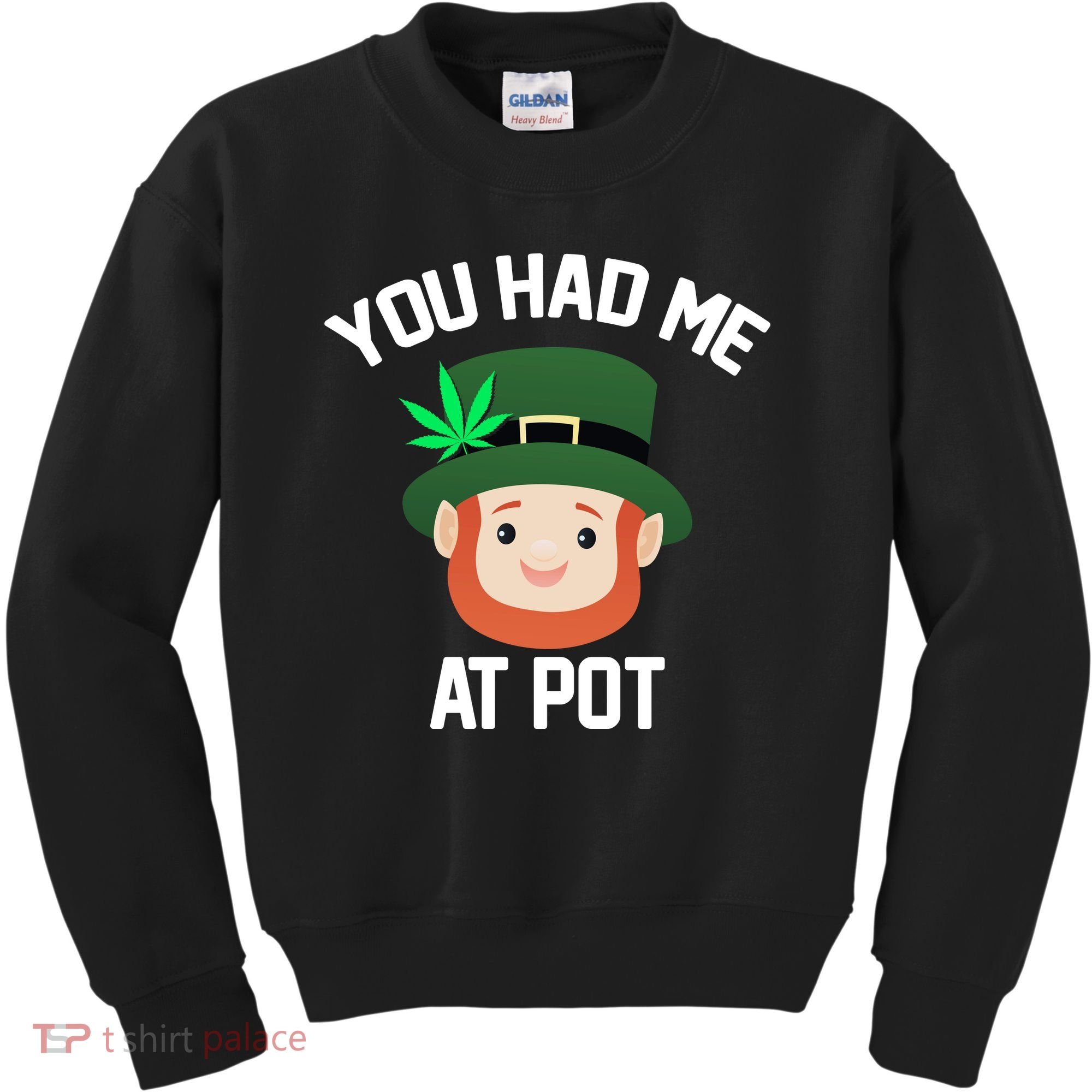 You Had Me At Pot Funny St Patricks Day Weed Kids Sweatshirt