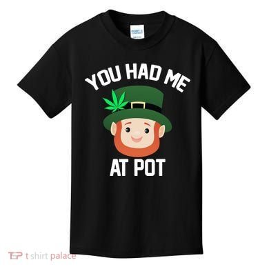 You Had Me At Pot Funny St Patricks Day Weed Kids T-Shirt