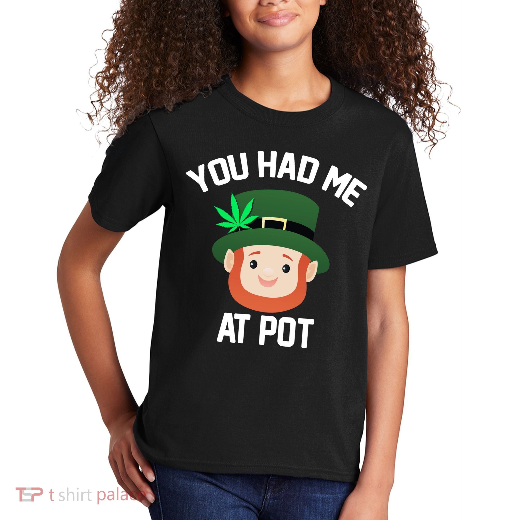 You Had Me At Pot Funny St Patricks Day Weed Kids T-Shirt