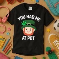 You Had Me At Pot Funny St Patricks Day Weed Kids T-Shirt thumb 3