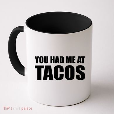 You Had Me At Tacos Coffee Mug