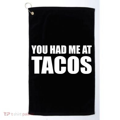 You Had Me At Tacos Golf Towel
