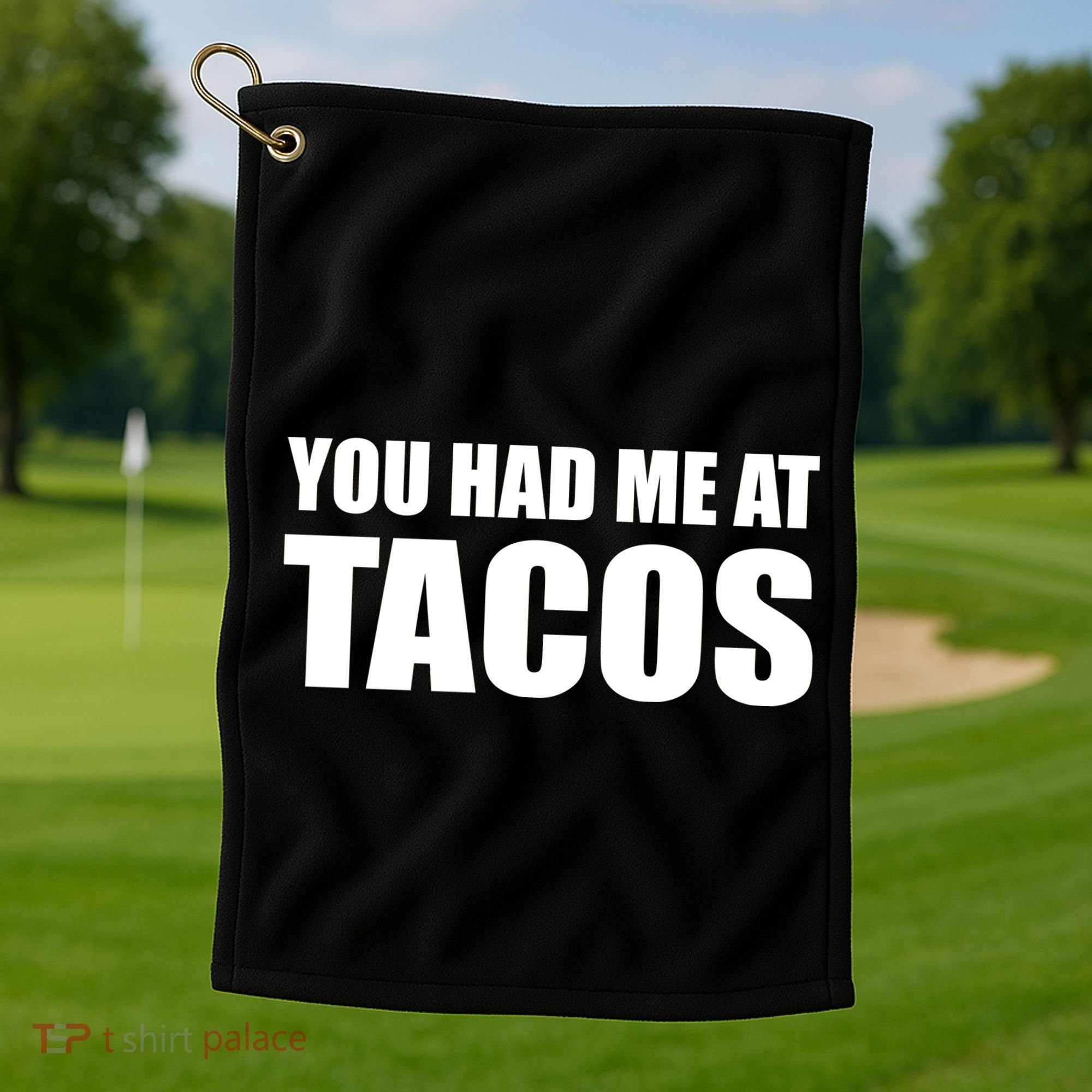 You Had Me At Tacos Golf Towel