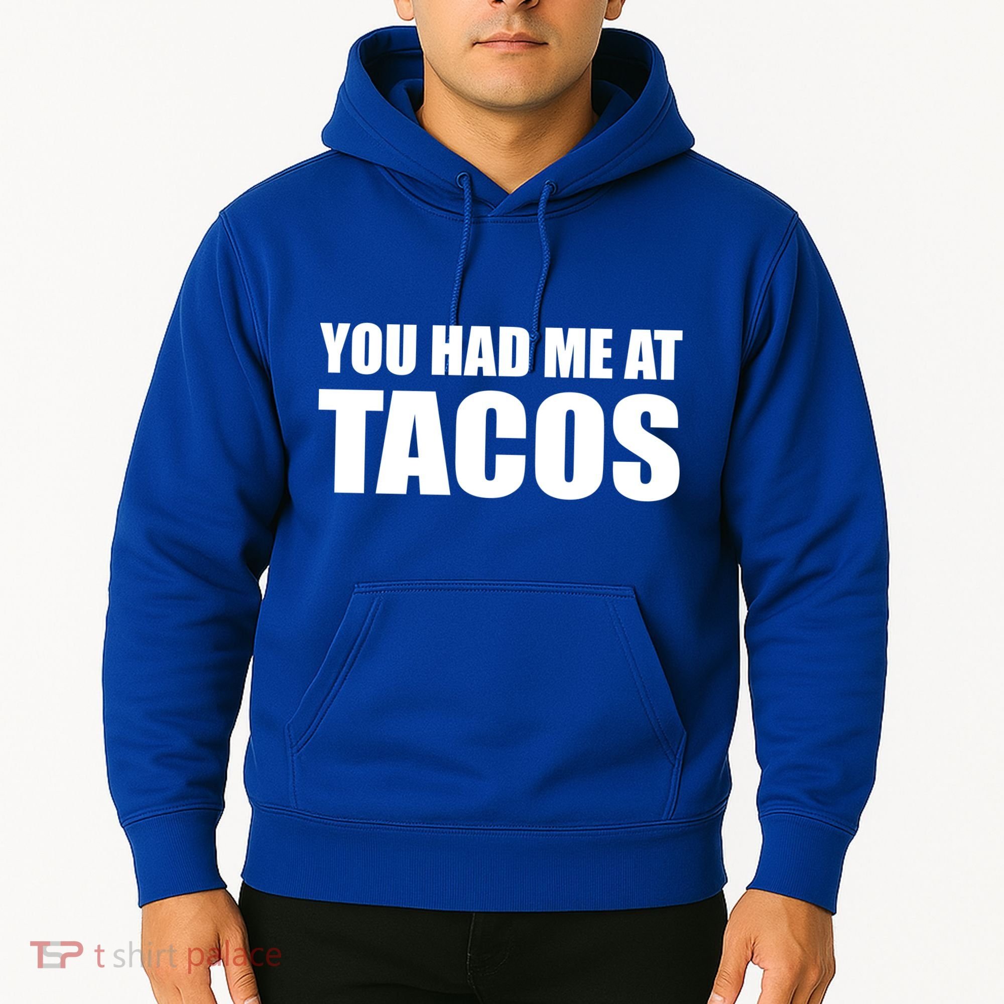 You Had Me At Tacos Hoodie