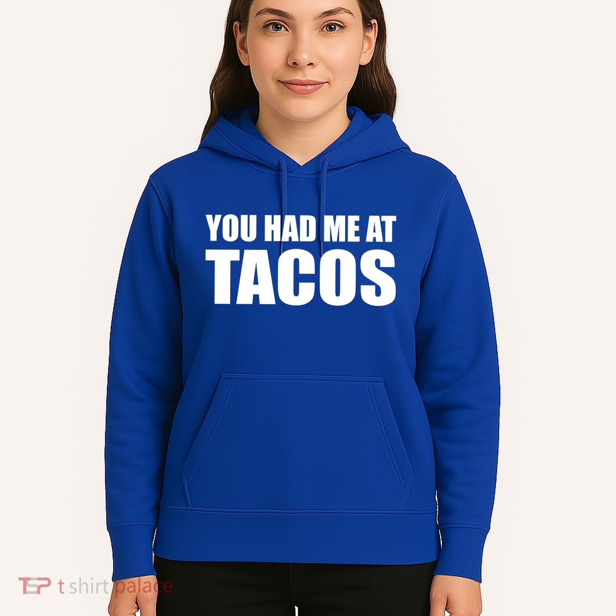 You Had Me At Tacos Hoodie