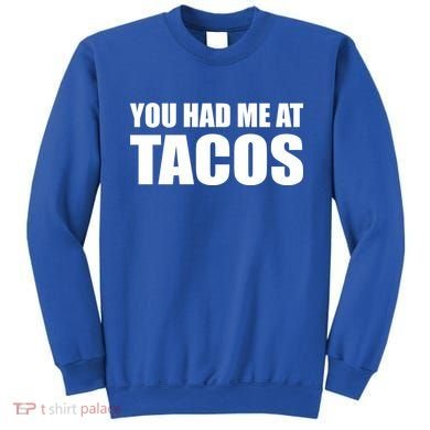 You Had Me At Tacos Sweatshirt