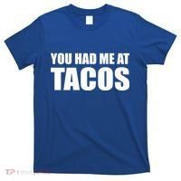 You Had Me At Tacos T-Shirt thumb 0