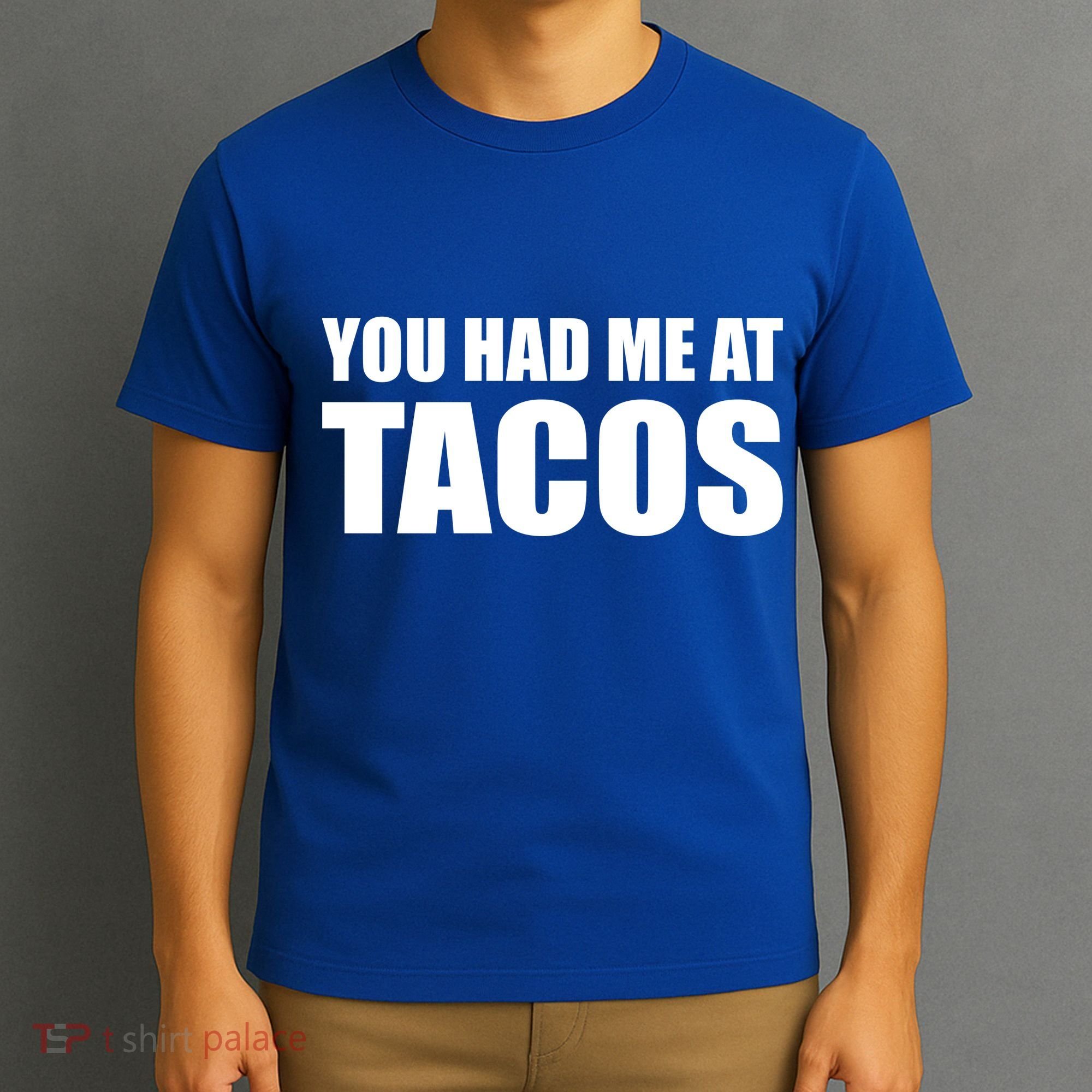 You Had Me At Tacos T-Shirt