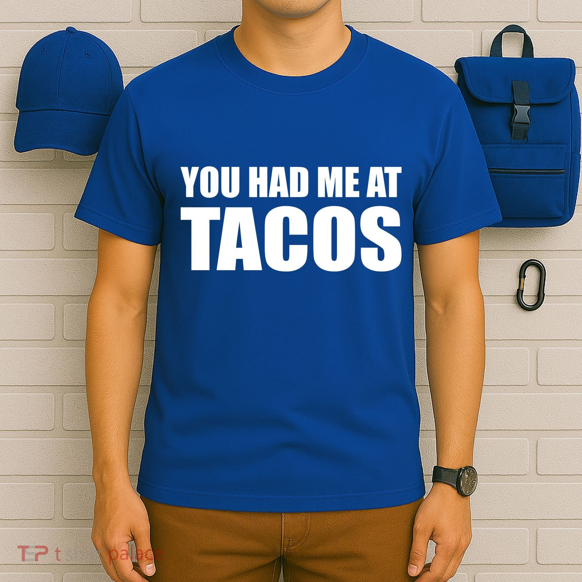You Had Me At Tacos T-Shirt