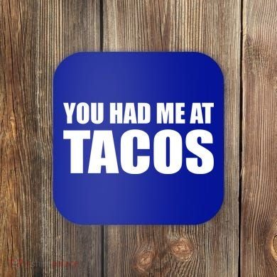 You Had Me At Tacos Coaster