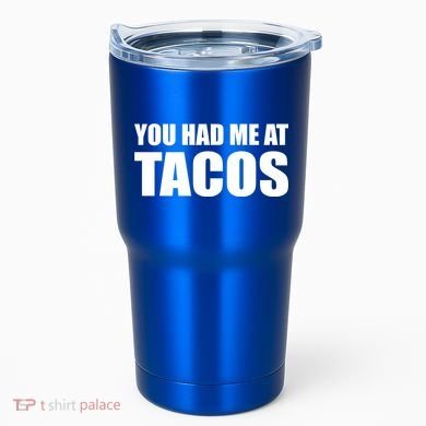 You Had Me At Tacos Tumbler