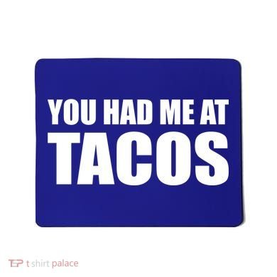 You Had Me At Tacos Mousepad