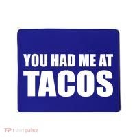You Had Me At Tacos Mousepad thumb 0