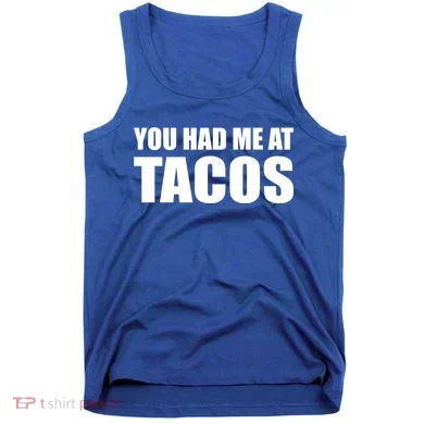 You Had Me At Tacos Tank Top