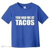 You Had Me At Tacos Toddler T-Shirt thumb 0