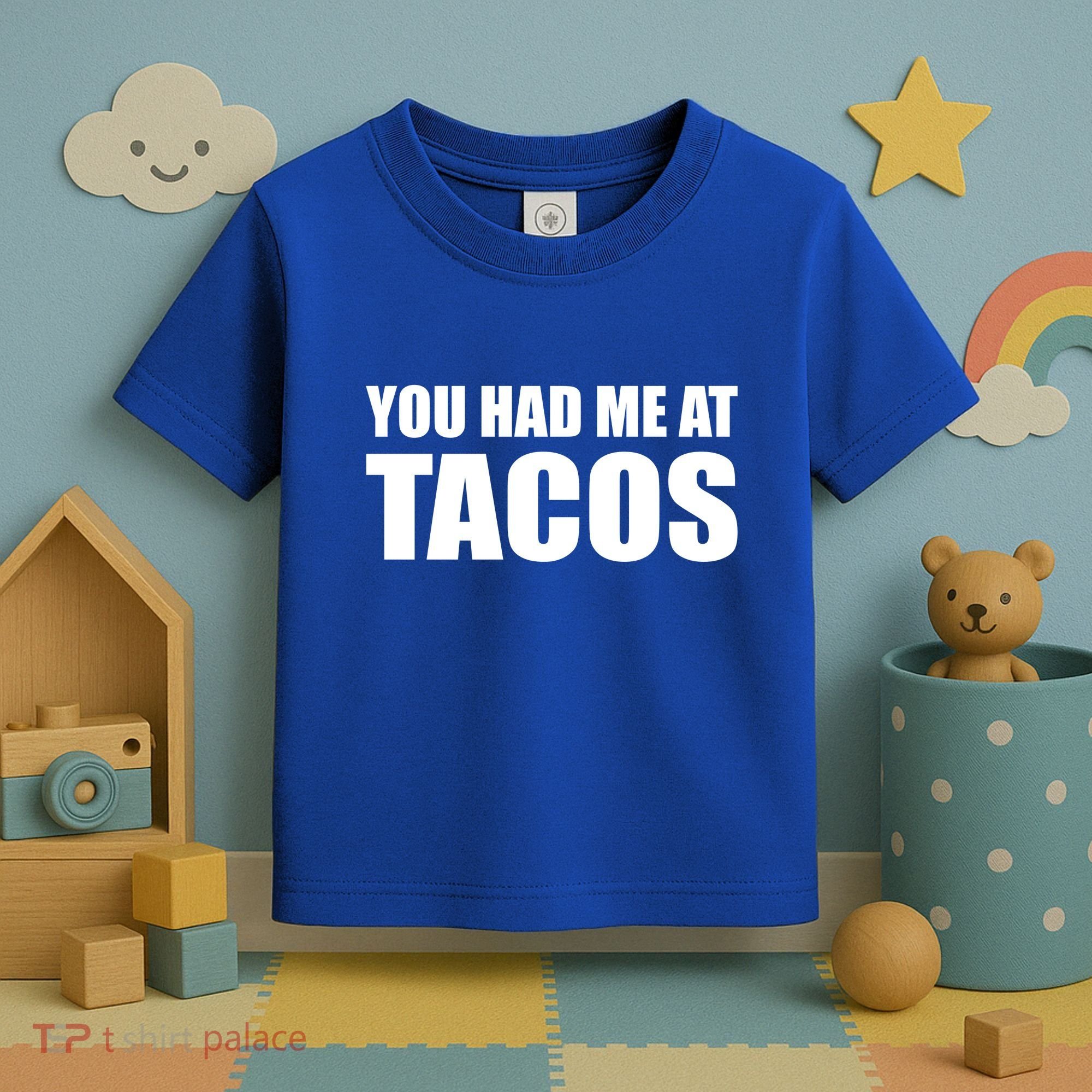 You Had Me At Tacos Toddler T-Shirt