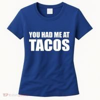 You Had Me At Tacos Women's T-Shirt thumb 0