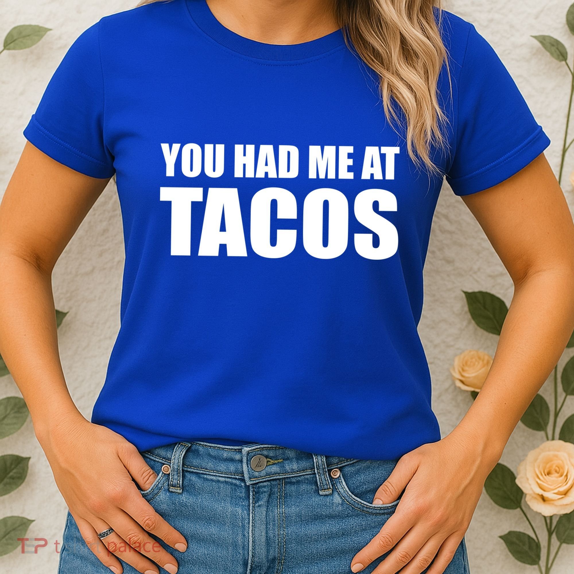 You Had Me At Tacos Women's T-Shirt