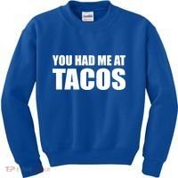 You Had Me At Tacos Kids Sweatshirt thumb 0