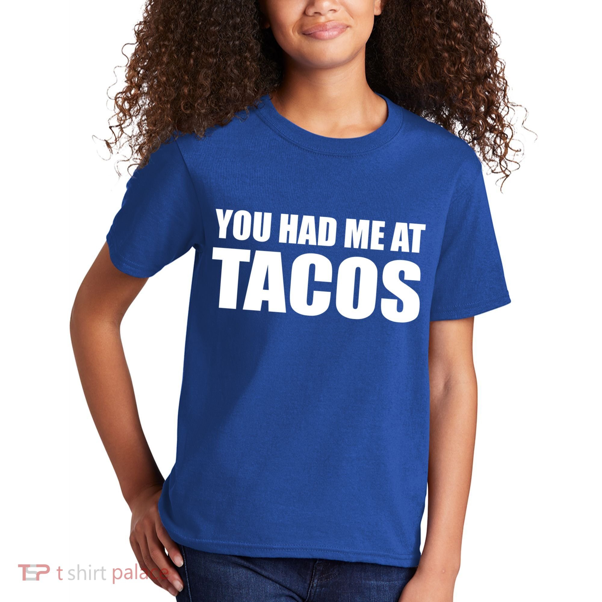 You Had Me At Tacos Kids T-Shirt