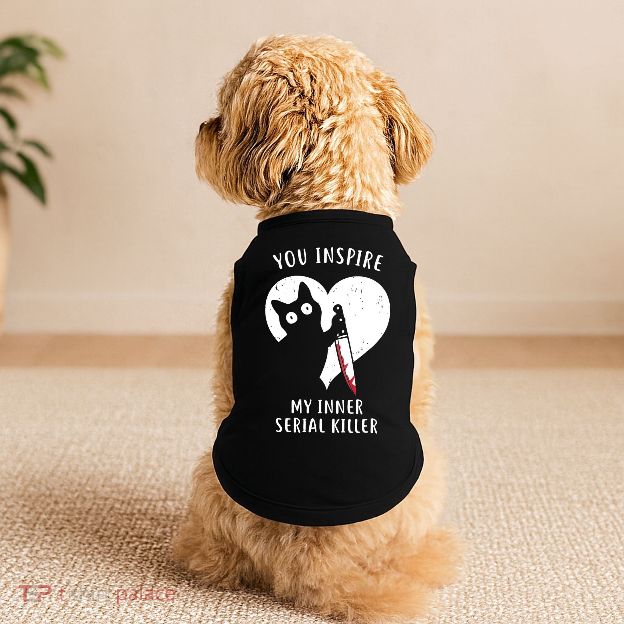 You Inspire My Inner Serial Killer Funny Cat Doggie Tank