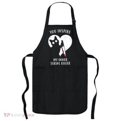 You Inspire My Inner Serial Killer Funny Cat Apron