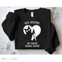 You Inspire My Inner Serial Killer Funny Cat Sweatshirt thumb 2