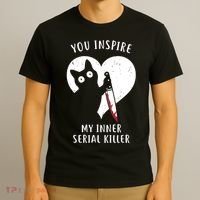 You Inspire My Inner Serial Killer Funny Cat T-Shirt thumb 3