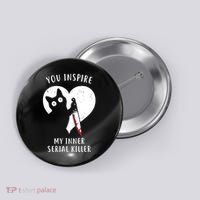 You Inspire My Inner Serial Killer Funny Cat Button thumb 0
