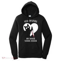 You Inspire My Inner Serial Killer Funny Cat Women's Hoodie thumb 0