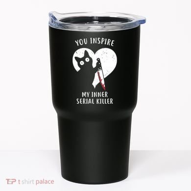 You Inspire My Inner Serial Killer Funny Cat Tumbler