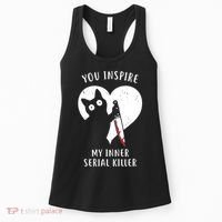 You Inspire My Inner Serial Killer Funny Cat Women's Tank Top thumb 0