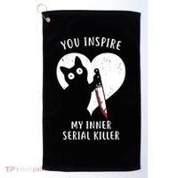 You Inspire My Inner Serial Killer Funny Cat Golf Towel thumb 0
