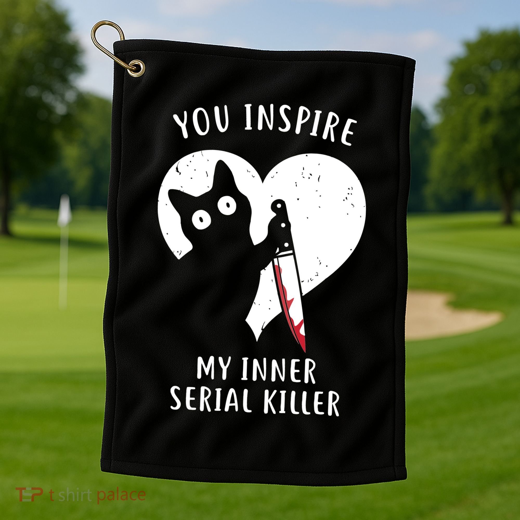 You Inspire My Inner Serial Killer Funny Cat Golf Towel