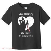 You Inspire My Inner Serial Killer Funny Cat Toddler T-Shirt thumb 0